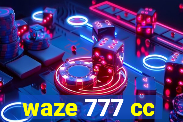 waze 777 cc